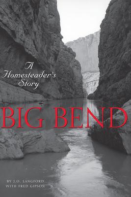 Big Bend: A Homesteader's Story - J. O. Langford
