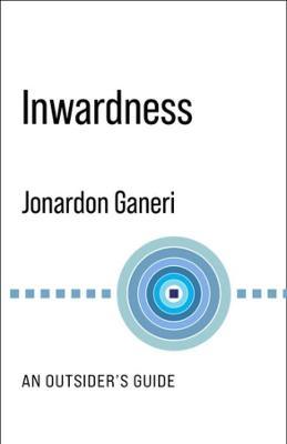 Inwardness: An Outsider's Guide - Jonardon Ganeri