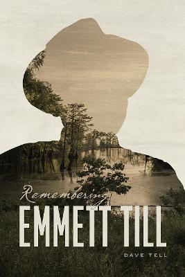 Remembering Emmett Till - Dave Tell