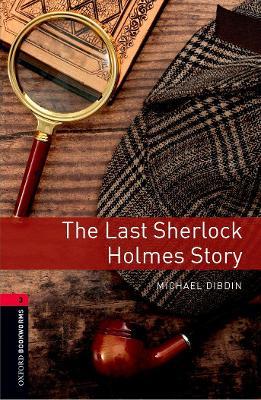 Oxford Bookworms Library: The Last Sherlock Holmes Story: Level 3: 1000-Word Vocabulary - Michael Dibdin