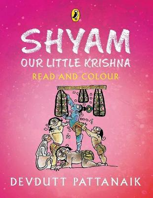 Shyam, Our Little Krishna (Read and Colour) - Devdutt Pattanaik