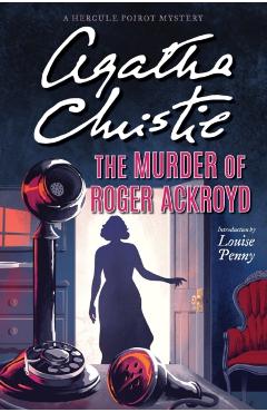 The Murder of Roger Ackroyd: A Hercule Poirot Mystery - Agatha Christie