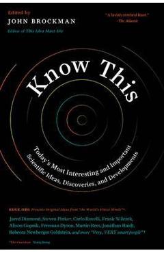 Coperta cărții 'Know This: Today's Most Interesting and Important Scientific Ideas, Discoveries, and Developments - John Brockman'