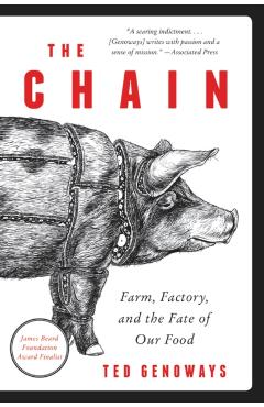 The Chain: Farm, Factory, and the Fate of Our Food - Ted Genoways