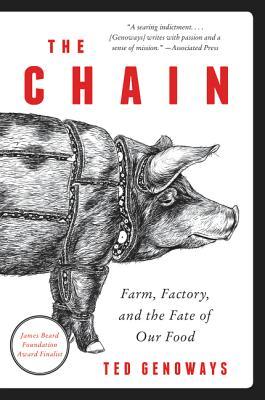 The Chain: Farm, Factory, and the Fate of Our Food - Ted Genoways
