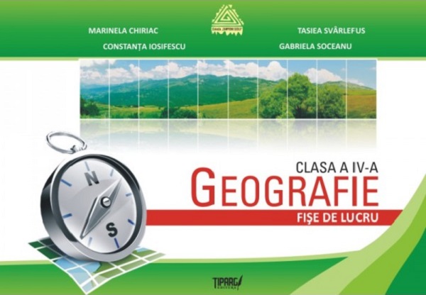Geografie. Fise de lucru - Clasa 4 - Marinela Chiriac, Tasiea Svarlefus, Constanta Iosifescu, Gabriela Soceanu