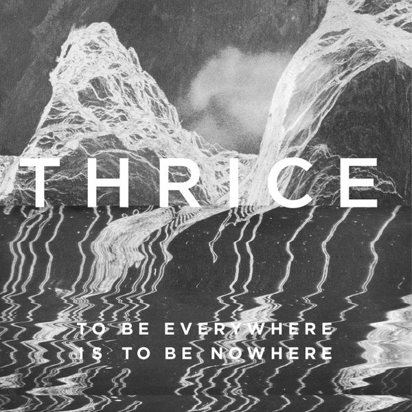 CD Thrice - To Be Everywhere Is To Be Nowhere