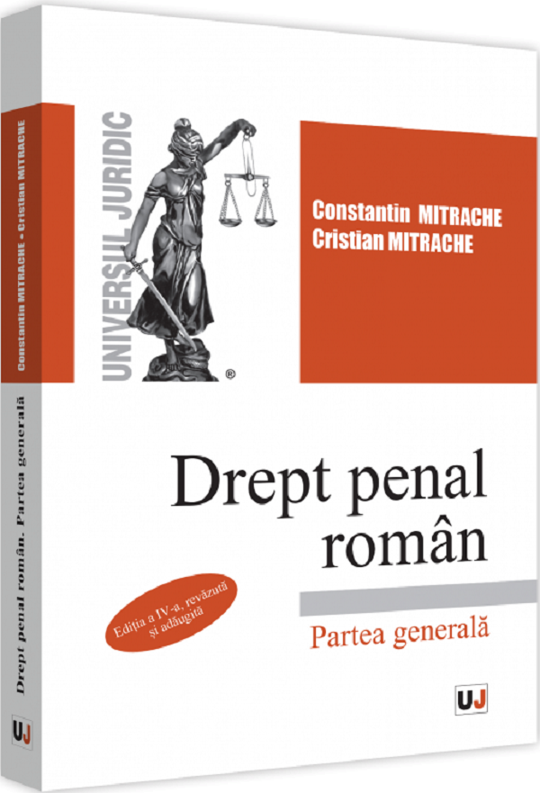 Drept penal roman. Partea generala Ed.4 - Constantin Mitrache, Cristian Mitrache