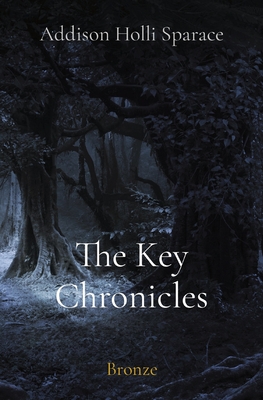 The Key Chronicles: Bronze - Addison Sparace