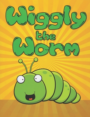 Wiggly the Worm: Fun Short Bedtime Stories for Kids Ages 3-10 (Early Bird Reader Book) - Cynthia E. Layne