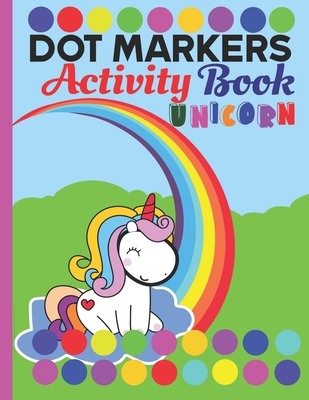 Dot markers activity book unicorn: A unicorn Dab And Dot Art Coloring Activity Book for Kids and Toddlers: perfect for Preschool and Kindergarten - Pa - Lotusbookspublishing