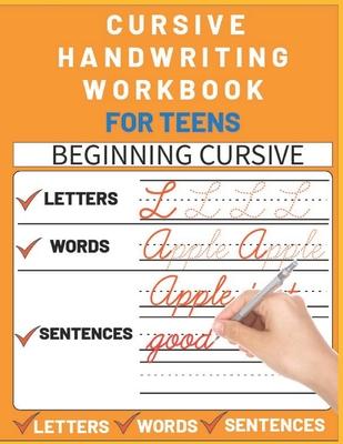 Cursive Handwriting Workbook for Teens: cursive writing practice workbook with perfect sentences for teens, tweens and young adults (cursive teens boo - Sultana Publishing