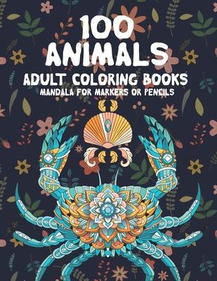 Adult Coloring Books Mandala for Markers or Pencils - 100 Animals - Theresa Sanders