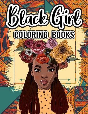 Black Girl: Coloring Book For Adult Black Brown Girls With Afro Style Hair and Melanin Face Teen 35 Unique Black Girls Style Good - Henna Creative Art Studio