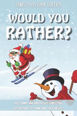 Would You Rather Christmas Game Edition: A Fun Challenging Questions for Kids Teens and The Whole Family (Perfect Stocking Stuffer Ideas) - Jolly Publishing