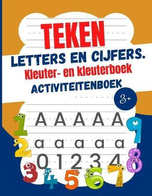 Teken letters en cijfers Kleuter -en kleuterboek Activiteitenboek: Traceerletters en -cijfers voor kinderen van 3 tot 5 jaar - Traceerletters en -numm - La Plume Dor�e Edition