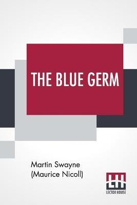 The Blue Germ - Martin Swayne (maurice Nicoll)