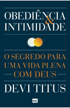 Obedincia e intimidade: O segredo para uma vida plena com Deus - Devi Titus