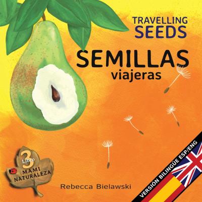 Semillas viajeras - Travelling Seeds: Version biling�e Espa�ol/Ingl�s - Rebecca Bielawski