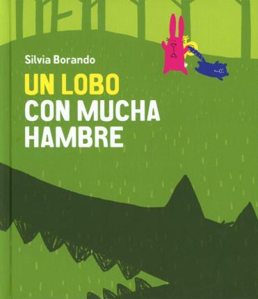 Un Lobo Con Mucha Hambre - Silvia Borando