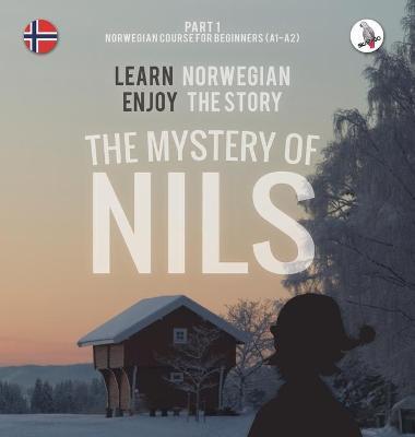 The Mystery of Nils. Part 1 - Norwegian Course for Beginners. Learn Norwegian - Enjoy the Story. - Werner Skalla