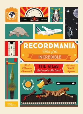 Recordmania: Atlas of the Incredible - Emmanuelle Figueras