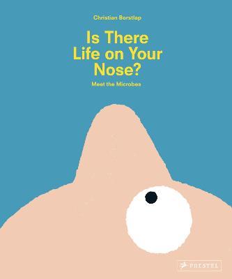 Is There Life on Your Nose?: Meet the Microbes - Christian Borstlap