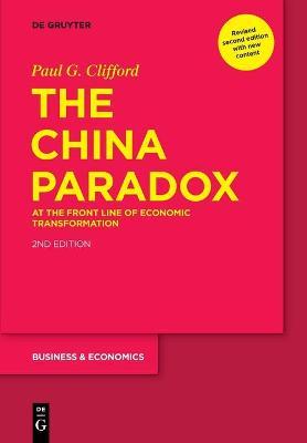 The China Paradox: At the Front Line of Economic Transformation - Paul G. Clifford