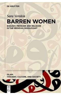 Poza produsului Barren Women: Biology, Medicine and Religion in the Medieval Middle East - Sara Verskin
