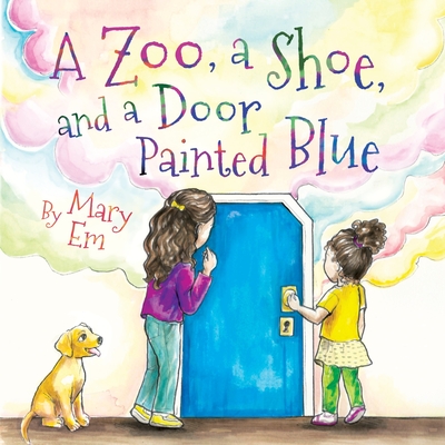 A Zoo, a Shoe, and a Door Painted Blue - Mary Em