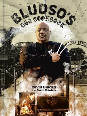 Bludso's BBQ Cookbook: A Family Affair in Smoke and Soul - Kevin Bludso