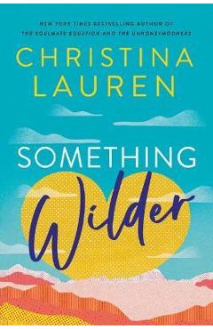 Coperta cărții 'Something Wilder - Christina Lauren'