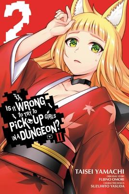 Is It Wrong to Try to Pick Up Girls in a Dungeon? II, Vol. 2 (Manga) - Fujino Omori
