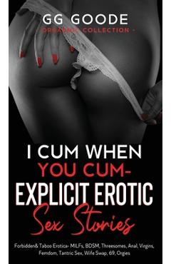 Coperta cărții 'I Cum When You Cum - Explicit Erotic Sex Stories: Forbidden & Taboo Erotica- MILFs, BDSM, Threesomes, Anal, Femdom,'