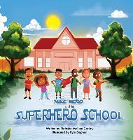 Mike Nero and The Superhero School - Natasha Melissa Carlow