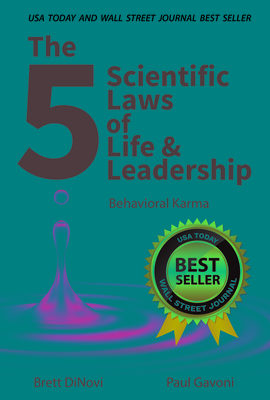 The 5 Scientific Laws of Life & Leadership: Behavioral Karma - Brett Dinovi