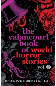 The Valancourt Book of World Horror Stories, volume 2 - James D. Jenkins