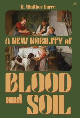 A New Nobility of Blood and Soil - R. Walther Darr�