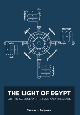The Light of Egypt; Or, the Science of the Soul and the Stars [Two Volumes in One] - Thomas Burgoyne