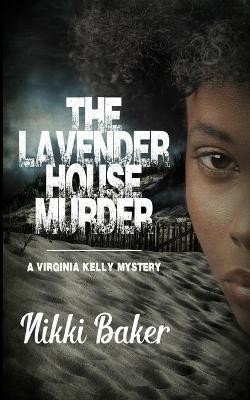 The Lavender House Murder - Nikki Baker