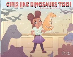 Girls Like Dinosaurs Too! - Drunette Peterson