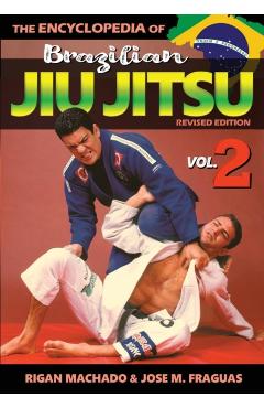 Encyclopedia of Brazilian Jiu Jitsu Volume 2: Volume 2 - Rigan Machado