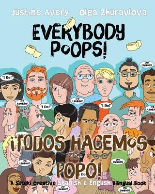 Everybody Poops! / �Todos hacemos pop�!: A Suteki Creative Spanish & English Bilingual Book - Justine Avery