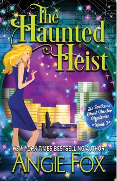 The Haunted Heist - Angie Fox