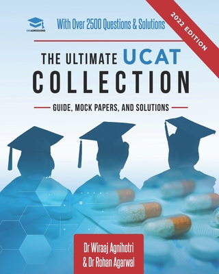 The Ultimate UCAT Collection: New Edition with over 2500 questions and solutions. UCAT Guide, Mock Papers, And Solutions. Free UCAT crash course! - Rohan Agarwal