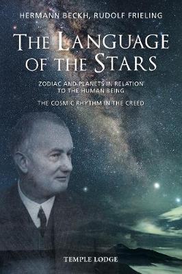 The Language of the Stars: Zodiac and Planets in Relation to the Human Being: The Cosmic Rhythm in the Creed - Hermann Beckh