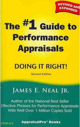 The #1 Guide to Performance Appraisals: Doing It Right! - James E. Neal