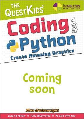 Coding with Python - Create Amazing Graphics: A New Title in the Questkids Children's Series - Max Wainewright
