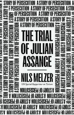 Poza produsului The Trial of Julian Assange: A Story of Persecution - Nils Melzer