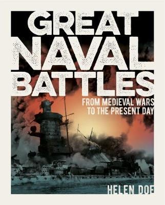 Great Naval Battles: From Medieval Wars to the Present Day - Helen Doe